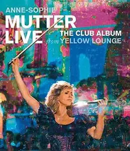 Anne-Sophie Mutter - The Club Album: Live from Yellow Lounge (2015) [Blu-Ray]