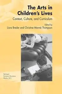 The Arts in Children's Lives: Context, Culture, and Curriculum