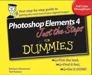 Photoshop Elements 4 Just the Steps For Dummies (For Dummies (Computer/Tech))