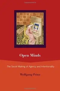 Open Minds: The Social Making of Agency and Intentionality