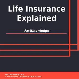 «Life Insurance Explained» by FastKnowledge