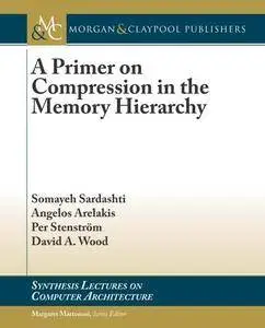 A Primer on Compression in the Memory Hierarchy