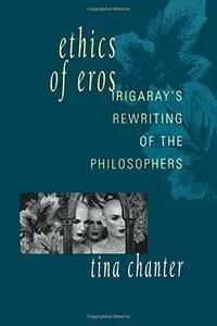 Ethics of Eros: Irigaray's Re-writing of the Philosophers