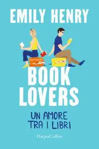 Emily Henry - Book lovers. Un amore tra i libri