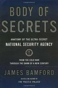 James Bamford - Body of Secrets: Anatomy of the Ultra-Secret National Security Agency [Repost]