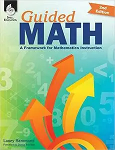 Guided Math: A Framework for Mathematics Instruction (Second Edition)