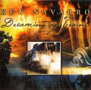 Ken Navarro - Dreaming Of Trains (2010) {Positive} [Re-Up]