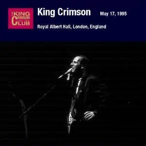 King Crimson - Royal Albert Hall, London, England - May 17, 1995 (2010) {2CD DGM 16/44 Official Digital Download}