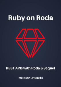 Ruby on Roda : REST APIs with Roda & Sequel