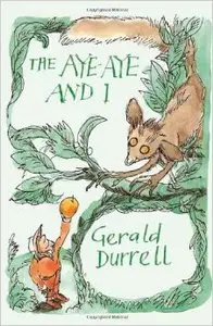 The Aye-aye and I: A Rescue Mission in Madagascar by Gerald Durrell