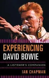 Experiencing David Bowie : A Listener's Companion