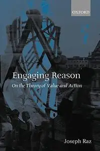 Engaging Reason: On the Theory of Value and Action