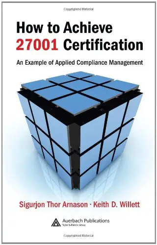 How to Achieve 27001 Certification: An Example of Applied Compliance Management