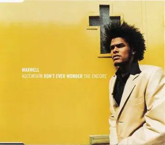 Maxwell - Ascension (Don't Ever Wonder) The Encore (UK CD5's 1 & 2) (1997) {Columbia} **[RE-UP]**