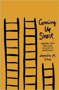 Coming Up Short: Working-Class Adulthood in an Age of Uncertainty