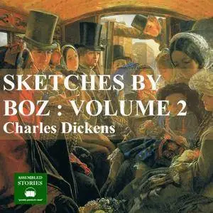 Sketches by Boz Vol 2 [Audiobook]