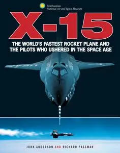 John Anderson, Richard Passman, "X-15: The World's Fastest Rocket Plane and the Pilots Who Ushered in the Space Age"