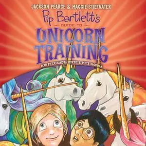«Pip Bartlett's Guide to Unicorn Training» by Maggie Stiefvater,Jackson Pearce