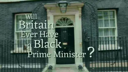 BBC - Will Britain Ever Have a Black Prime Minister? (2016)