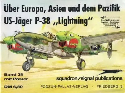 Über Europa, Asien und dem Pazifik US-Jäger P-38 "Lightning" (Waffen-Arsenal Band 38) (Repost)