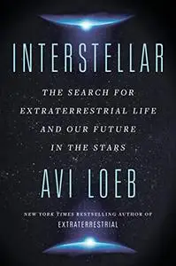 Interstellar: The Search for Extraterrestrial Life and Our Future in the Stars