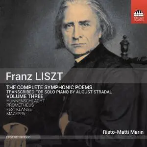 Risto-Matti Marin - Liszt: Complete Symphonic Poems Transcribed for Solo Piano, Vol. 3 (2018)