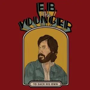 E.B. The Younger - To Each His Own (2019)