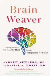 Brain Weaver, Volume 1: Creating the Fabric for a Healthy Mind through Integrative Medicine