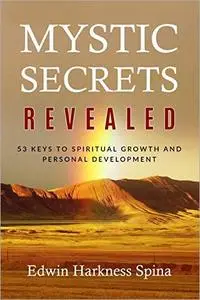 Mystic Secrets Revealed: 53 Keys to Spiritual Growth and Personal Development