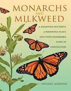 Monarchs and Milkweed: A Migrating Butterfly, a Poisonous Plant, and Their Remarkable Story of Coevolution (Repost)