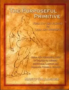 The Purposeful Primitive: Using the Primordial Laws of Fitness to Trigger Inevitable, Lasting and Dramatic Physical Change