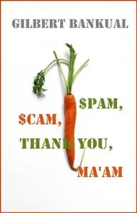 «$pam, $cam, Thank You, Ma'am» by Gilbert Bankual