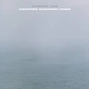 Ensemble Dedalus - Catherine Lamb: Atmospheres Transparent/Opaque (2019) [Official Digital Download]