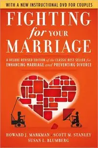 Fighting for Your Marriage: A Deluxe Revised Edition of the Classic Best-seller for Enhancing Marriage and... (repost)