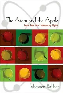 The Atom and the Apple: Twelve Tales from Contemporary Physics (repost)