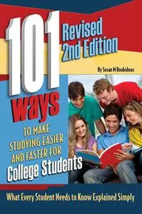 «101 Ways to Make Studying Easier and Faster For College Students: What Every Student Needs to Know Explained Simply» by