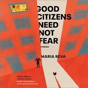 Good Citizens Need Not Fear: Stories [Audiobook]