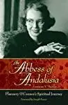 The Abbess of Andalusia: Flannery O’Connor’s Spiritual Journey