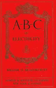 «A-B-C of Electricity» by Wm.H. Meadowcroft