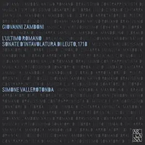 Giovanni Zamboni - Simone Vallerotonda - L'ultimo Romano - Sonate d'Intavolatura di Leuto, 1718 (2016) {Outhere Digital}