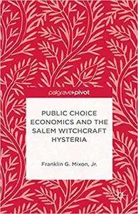 Public Choice Economics and the Salem Witchcraft Hysteria (Repost)