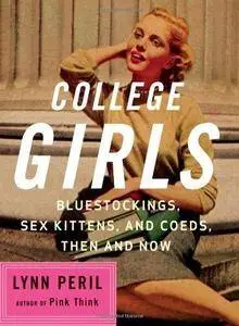 College girls : bluestockings, sex kittens, and coeds, then and now (Repost)