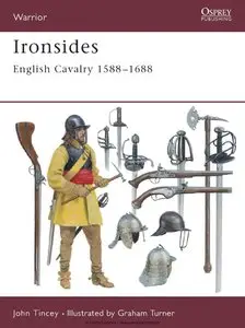 Ironside: English Cavalry 1588-1688 (Osprey Warrior 44)