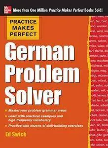 Practice Makes Perfect German Problem Solver: With 130 Exercises