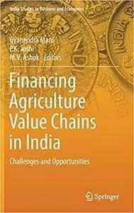 Financing Agriculture Value Chains in India: Challenges and Opportunities