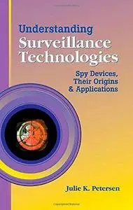 Understanding Surveillance Tech Spy Devices, Their Origins & Appls