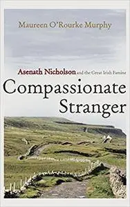 Compassionate Stranger: Asenath Nicholson and the Great Irish Famine