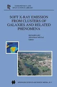 Soft X-Ray Emission from Clusters of Galaxies and Related Phenomena (Repost)