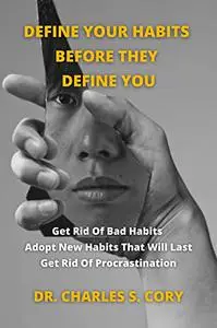 DEFINE YOUR HABITS BEFORE THEY DEFINE YOU