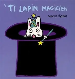 Benoît Charlat, "Ti-lapin magicien"